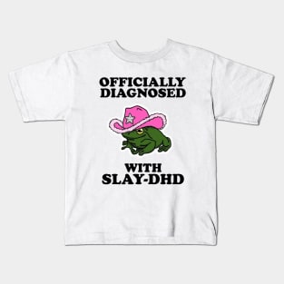 Officially Diagnosed With SLAY-DHD Kids T-Shirt